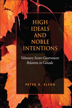 High Ideals and Noble Intentions: Voluntary Sector-Government Relations in Canada
