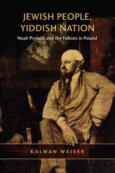 Jewish People, Yiddish Nation: Noah Prylucki and the Folkists in Poland