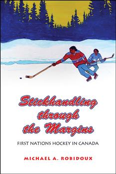 Stickhandling through the Margins: First Nations Hockey in Canada