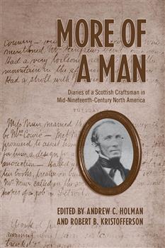 More of a Man: Diaries of a Scottish Craftsman in Mid-Nineteenth-Century North America
