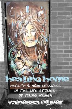 Healing Home: Health and Homelessness in the Life Stories of Young Women