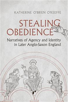 Stealing Obedience: Narratives of Agency and Identity in Later Anglo-Saxon England