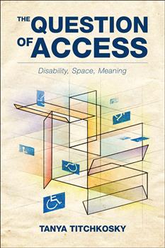 The Question of Access: Disability, Space, Meaning