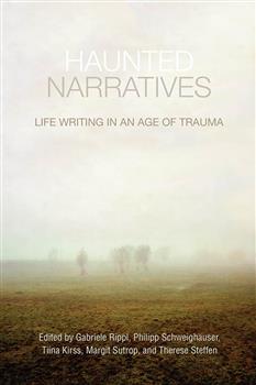Haunted narratives: Life Writing in an Age of Trauma