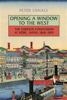 Opening a Window to the West: The Foreign Concession at Kobe, Japan, 1868-1899