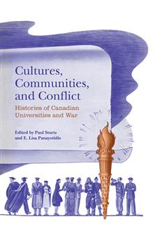 Cultures, Communities, and Conflict: Histories of Canadian Universities and War