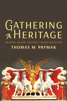 Gathering a Heritage: Ukrainian, Slavonic, and Ethnic Canada and the USA