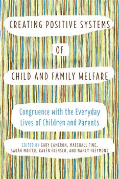 Creating Positive Systems of Child and Family Welfare: Congruence with the Everyday Lives of Children and Parents
