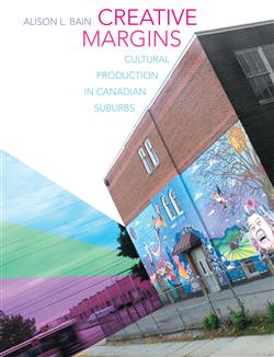Creative Margins: Cultural Production in Canadian Suburbs