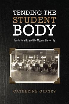 Tending the Student Body: Youth, Health, and the Modern University