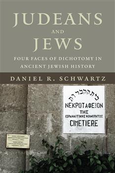 Judeans and Jews: Four Faces of Dichotomy in Ancient Jewish History
