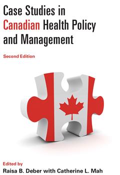 Case Studies in Canadian Health Policy and Management, Second Edition