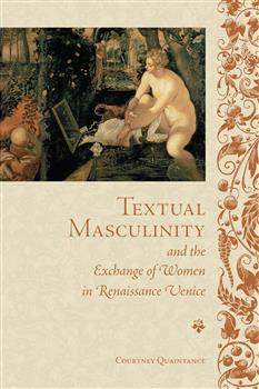 Textual Masculinity and the Exchange of Women in Renaissance Venice: