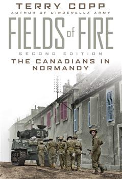Fields of Fire: The Canadians in Normandy: Second Edition