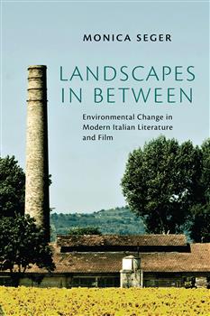 Landscapes in Between: Environmental Change in Modern Italian Literature and Film