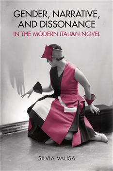 Gender, Narrative, and Dissonance in the Modern Italian Novel:
