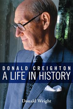 Donald Creighton: A Life in History