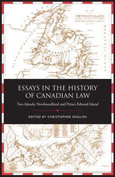 Essays in the History of Canadian Law: Two Islands, Newfoundland and Prince Edward Island