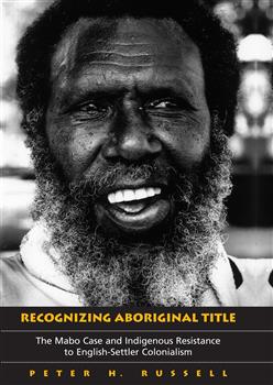 Recognizing Aboriginal Title: The Mabo Case and Indigenous Resistance to English-Settler Colonialism