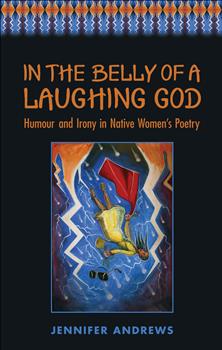 In the Belly of a Laughing God: Humour and Irony in Native Women's Poetry