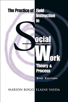 The Practice of Field Instruction in Social Work: Theory and Process (Second Edition)