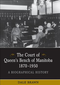 The Court of Queen's Bench of Manitoba, 1870-1950: A Biographical History