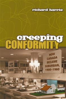 Creeping Conformity: How Canada Became Suburban, 1900-1960