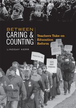 Between Caring & Counting: Teachers Take on Education Reform