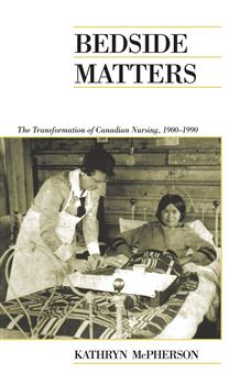 Bedside Matters: The Transformation of Canadian Nursing, 1900-1990