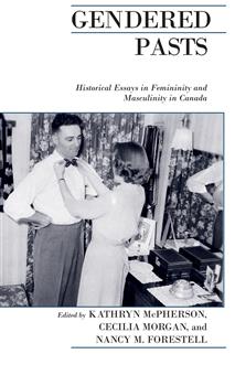 Gendered Pasts: Historical Essays in Femininity and Masculinity in Canada