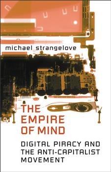 The Empire of Mind: Digital Piracy and the Anti-Capitalist Movement