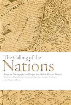 The Calling of the Nations: Exegesis, Ethnography, and Empire in a Biblical-Historic Present