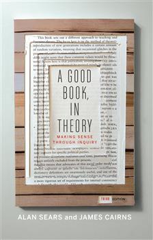 A Good Book, In Theory: Making Sense Through Inquiry, Third Edition