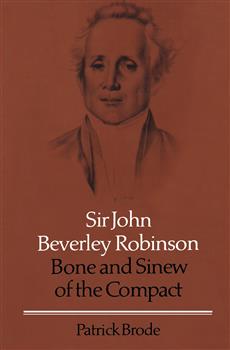 Sir John Beverley Robinson: Bone and Sinew of the Compact