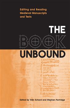The Book Unbound: Editing and Reading Medieval Manuscripts and Texts