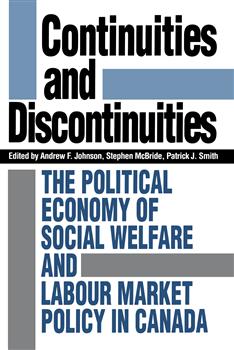 Continuities and Discontinuities: The Political Economy of Social Welfare and Labour Market Policy in Canada