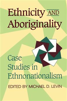 Ethnicity and Aboriginality: Case Studies in Ethnonationalism