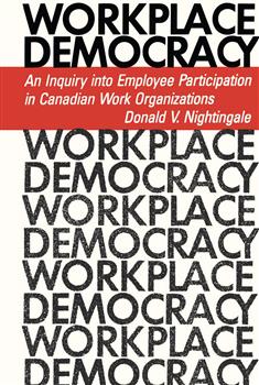 Workplace Democracy: An Inquiry into Employee Participation in Canadian Work Organizations