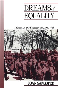 Dreams of Equality: Women on the Canadian Left, 1920-1950