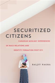 Securitized Citizens: Canadian Muslimsâ€™ Experiences of Race Relations and Identity Formation Postâ€“9/11