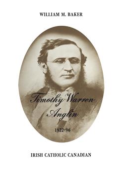 Timothy Warren Anglin, 1822-96: Irish Catholic Canadian