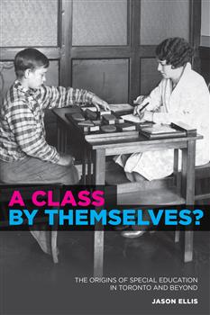 A Class by Themselves?: The Origins of Special Education in Toronto and Beyond