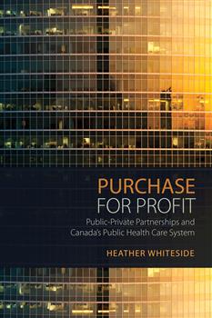 Purchase for Profit: Public-Private Partnerships and Canada's Public Health Care System
