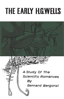 The Early H.G. Wells: A Study of the Scientific Romances
