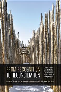From Recognition to Reconciliation: Essays on the Constitutional Entrenchment of Aboriginal and Treaty Rights
