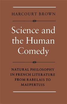 Science and the Human Comedy: Natural Philosophy in French Literature from Rabelais to Maupertuis