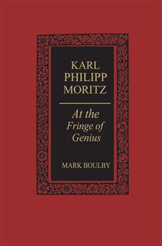 Karl Philipp Moritz: At the Fringe of Genius