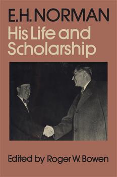 E.H. Norman: His Life and Scholarship