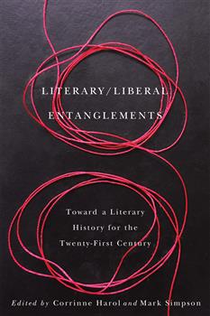 Literary / Liberal Entanglements: Toward a Literary History for the Twenty-First Century