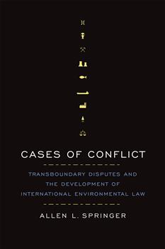 Cases of Conflict: Transboundary Disputes and the Development of International Environmental Law